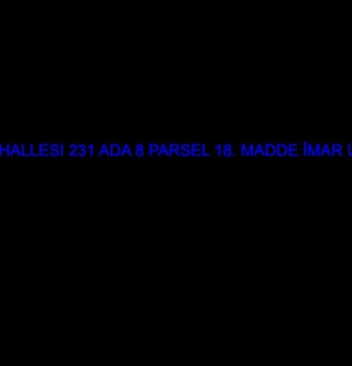 ÇARŞIBAŞI MAHALLESI 231 ADA 8 PARSEL 18. MADDE İMAR UYGULAMASI